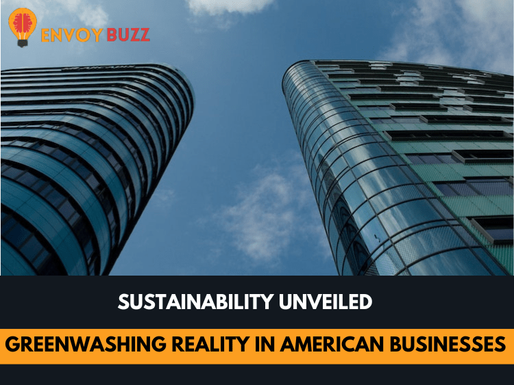 Sustainability Unveiled The Greenwashing Reality in American Businesses