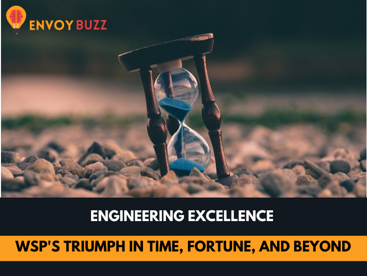 Engineering Excellence WSP's Triumph in TIME, FORTUNE, and Beyond